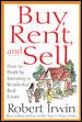 Buy, Rent and Sell: How to Profit by Investing in Residential Real Estate cover