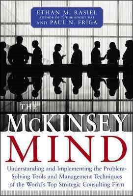 The McKinsey Mind: Understanding and Implementing the Problem-Solving Tools and Management Techniques of the World's Top Strategic Consulting Firm cover