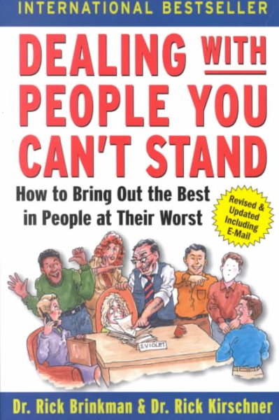 Dealing with People You Can't Stand: How to Bring Out the Best in People at Their Worst cover