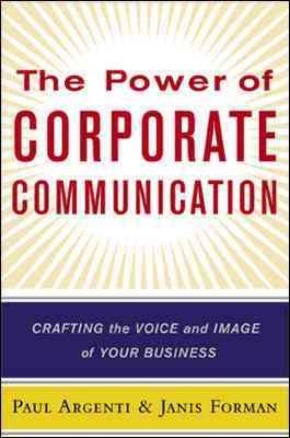 The Power of Corporate Communication: Crafting the Voice and Image of Your Business cover