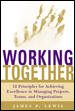 Working Together: 12 Principles for Achieving Excellence in Managing Projects, Teams, and Organizations cover