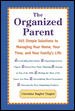 The Organized Parent : 365 Simple Solutions to Managing Your Home, Your Time, and Your Family's Life cover