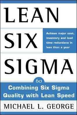 Lean Six Sigma: Combining Six Sigma Quality with Lean Production Speed cover