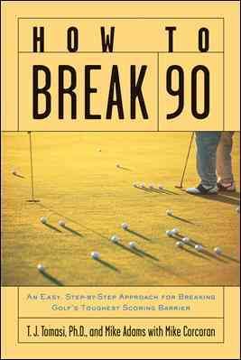 How to Break 90: An Easy Approach for Breaking Golf's Toughest Scoring Barrier cover