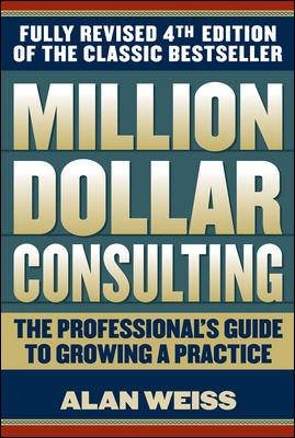 Million Dollar Consulting: The Professional's Guide to Growing a Practice cover