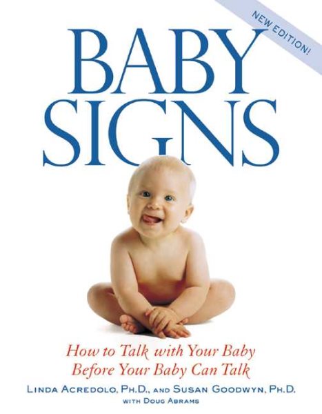 Baby Signs: How to Talk with Your Baby Before Your Baby Can Talk, New Edition cover