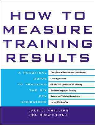 How to Measure Training Results : A Practical Guide to Tracking the Six Key Indicators cover