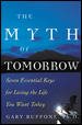 The Myth of Tomorrow: Seven Essential Keys for Living the Life You Want Today