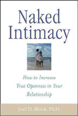 Naked Intimacy : How to Increase True Openness in Your Relationship cover