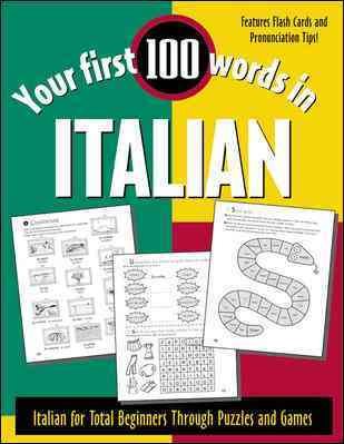 Your First 100 Words in Italian : Italian for Total Beginners Through Puzzles and Games
