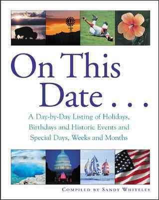 On This Date : A Day-by-Day Listing of Holidays, Birthday and Historic Events, and Special Days, Weeks and Months cover