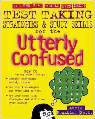 Test Taking Strategies & Study Skills for the Utterly Confused cover