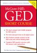 McGraw-Hill's GED Short Course : The Most Compact and Reliable Program for GED Success cover