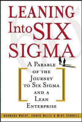 Leaning Into Six Sigma : A Parable of the Journey to Six Sigma and a Lean Enterprise cover