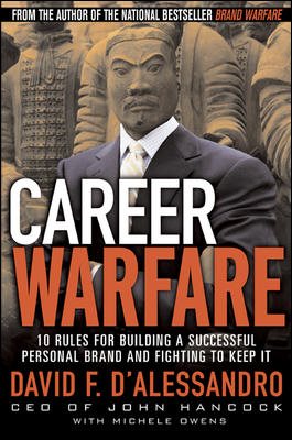 Career Warfare: 10 Rules for Building a Successful Personal Brand and Fighting to Keep It cover
