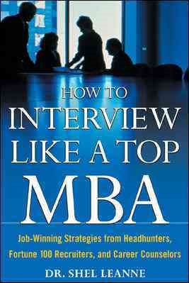 How to Interview Like a Top MBA: Job-Winning Strategies From Headhunters, Fortune 100 Recruiters, and Career Counselors cover