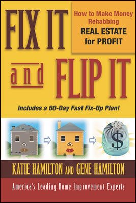 Fix It and Flip It: How to Make Money Rehabbing Real Estate for Profit cover