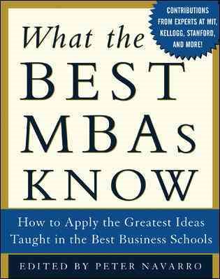 What the Best MBAs Know: How to Apply the Greatest Ideas Taught in the Best Business Schools cover