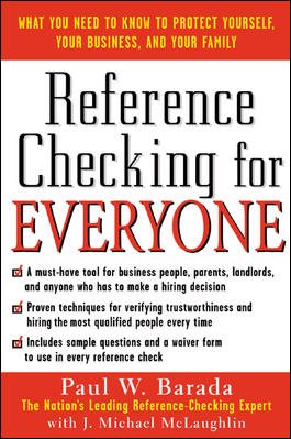 Reference Checking for Everyone : How to Find Out Everything You Need to Know About Anyone