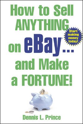 How to Sell Anything on eBay . . . and Make a Fortune! cover