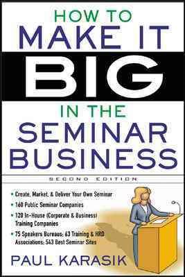How to Make it Big in the Seminar Business cover