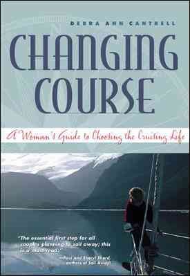 Changing Course : A Woman's Guide to Choosing the Cruising Life cover