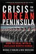 Crisis on the Korean Peninsula : How to Deal With a Nuclear North Korea cover