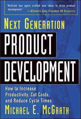 Next Generation Product Development : How to Increase Productivity, Cut Costs, and Reduce Cycle Times