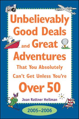Unbelievably Good Deals and Great Adventures That You Absolutely Can't Get Unless You're over 50, 2005-2006 (Unbelievably Good Deals and Great Adventures ... Absolutely Can't Get Unless You're over 50) cover