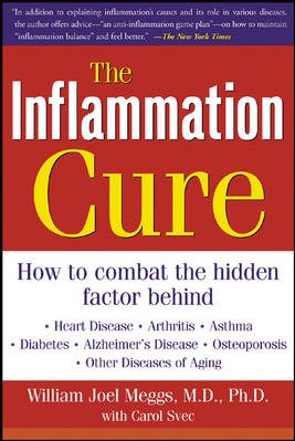 The Inflammation Cure: Simple Steps for Reversing heart disease, arthritis, asthma, diabetes, Alzheimer's disease, osteopor cover