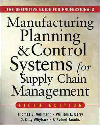 MANUFACTURING PLANNING AND CONTROL SYSTEMS FOR SUPPLY CHAIN MANAGEMENT : The Definitive Guide for Professionals cover