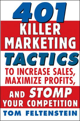 401 Killer Marketing Tactics to Maximize Profits, Increase Sales and Stomp Your Competition cover