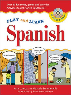 Play and Learn Spanish (Book + Audio CD): Over 50 Fun songs, games and everdyday activities to get started in Spanish (Play and Learn Language)