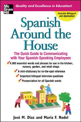Spanish Around the House: The Quick Guide to Communicating with Your Spanish-Speaking Employees cover