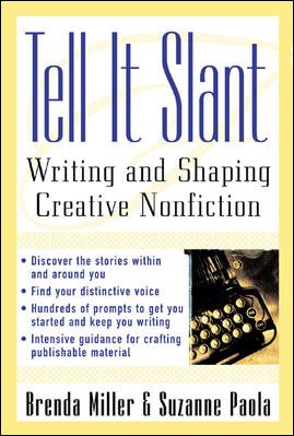Tell It Slant: Writing and Shaping Creative Nonfiction cover