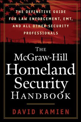 The McGraw-Hill Homeland Security Handbook: The Definitive Guide for Law Enforcement, EMT, and all other Security Professionals cover