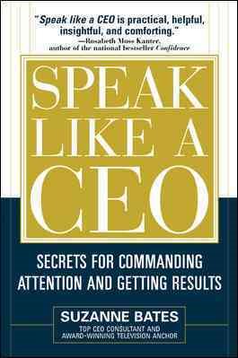 Speak Like a CEO: Secrets for Commanding Attention and Getting Results cover