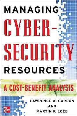 Managing Cybersecurity Resources: A Cost-Benefit Analysis (The Mcgraw-Hill Homeland Security Series) cover