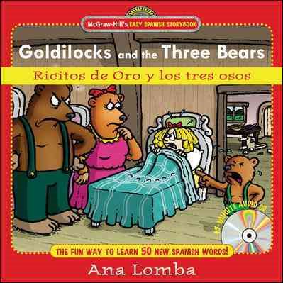 Easy Spanish Storybook:  Goldilocks and the Three Bears (Book + Audio CD): Ricitos de Oro y los Tres Osos (McGraw-Hill's Easy Spanish Storybook)