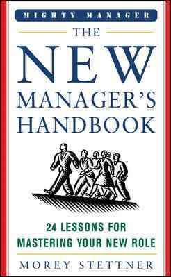 The New Manager's Handbook: 24 Lessons for Mastering Your New Role (Mighty Managers Series) cover