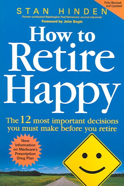 How to Retire Happy: The 12 Most Important Decisions You Must Make Before You Retire cover