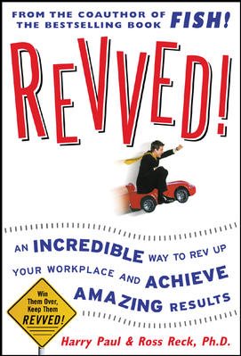 Revved!: An Incredible Way to Rev Up Your Workplace and Achieve Amazing Results cover