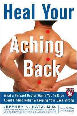 Heal Your Aching Back: What a Harvard Doctor Wants You to Know About Finding Relief and Keeping Your Back Strong (Harvard Medical School Guides) cover
