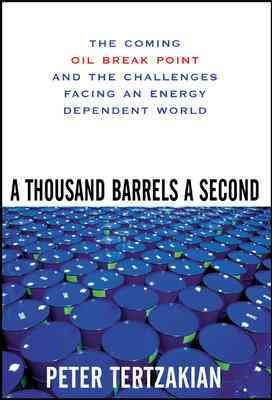 A Thousand Barrels a Second: The Coming Oil Break Point and the Challenges Facing an Energy Dependent World cover