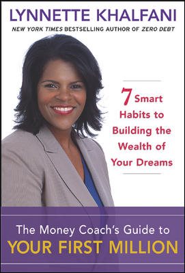 The Money Coach's Guide to Your First Million: 7 Smart Habits to Building the Wealth of Your Dreams cover