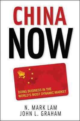 China Now: Doing Business in the World's Most Dynamic Market: Doing Business in the World's Most Dynamic Market cover