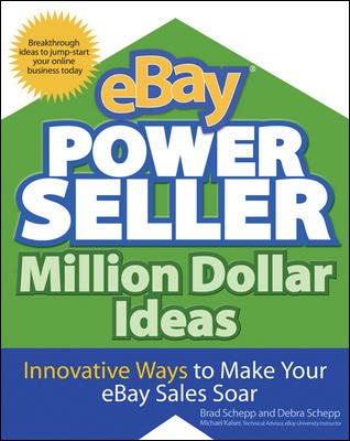 eBay PowerSeller Million Dollar Ideas: Innovative Ways to Make Your eBay Sales Soar