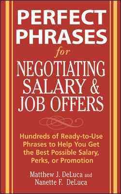 Perfect Phrases for Negotiating Salary and Job Offers: Hundreds of Ready-to-Use Phrases to Help You Get the Best Possible Salary, Perks or Promotion (Perfect Phrases Series) cover