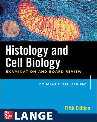 Histology and Cell Biology: Examination and Board Review, Fifth Edition (LANGE Basic Science) cover