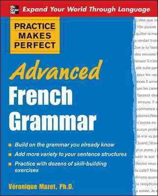 Practice Makes Perfect: Advanced French Grammar: All You Need to Know For Better Communication (Practice Makes Perfect Series) cover